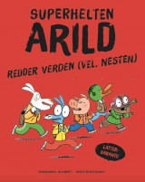 Omslag - Superhelten Arild redder verden (vel, nesten)